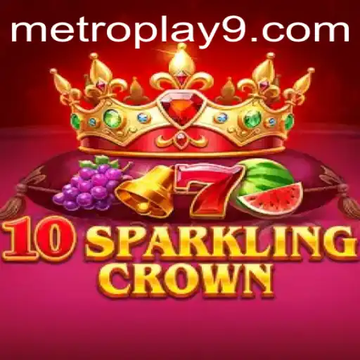 Unveiling the Thrills of 10SparklingCrown: A Metroplay Adventure