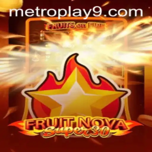FruitrNovaSupe30: A Captivating Journey into the World of Metroplay