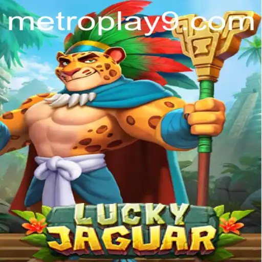 Exploring the Thrilling World of LuckyJaguar: A Metroplay Adventure